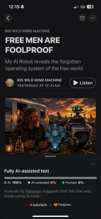 Substack's A.I. Detection tool: Pangram: Example 4. BIG WILD MIND MACHINE. 100% AI written.