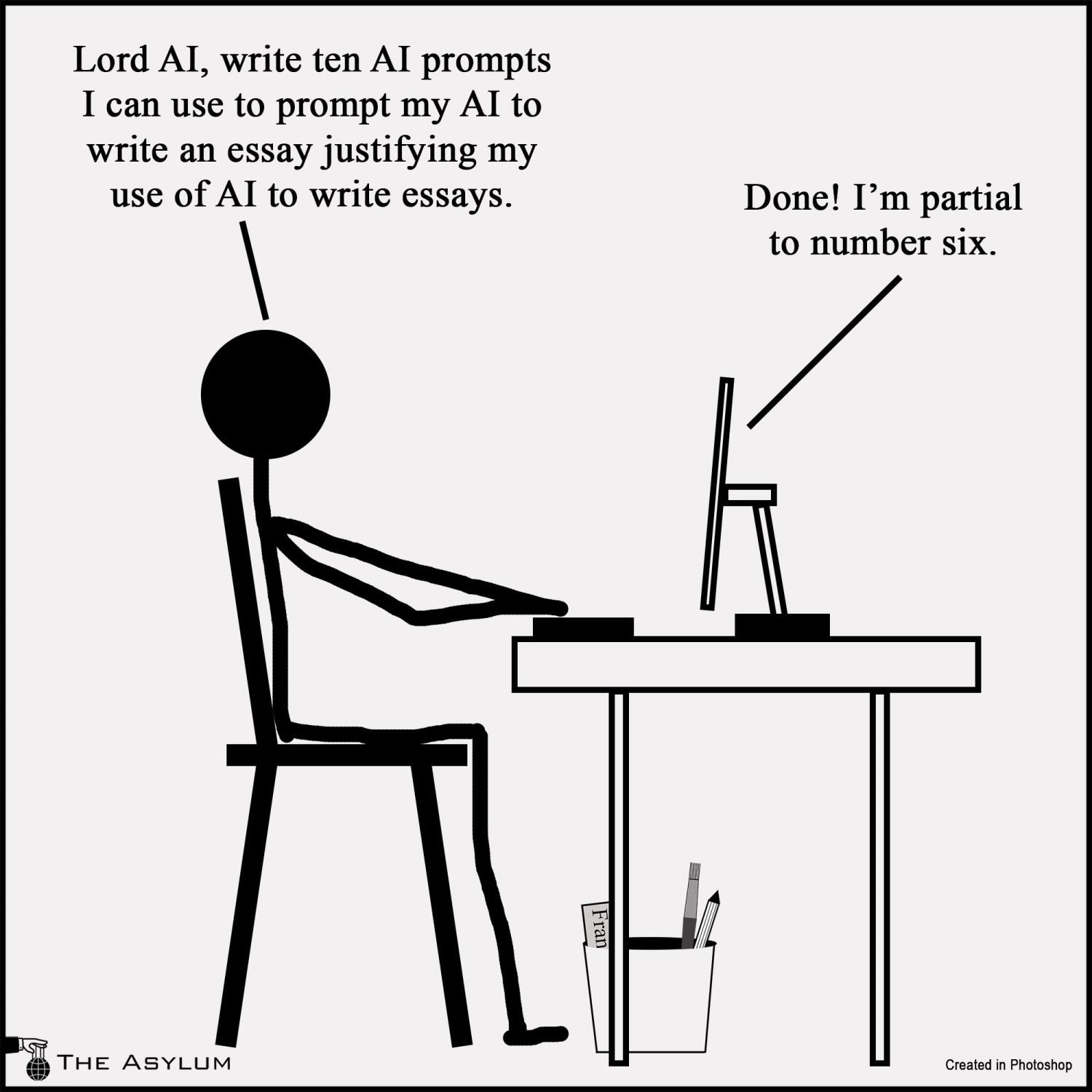 Lord AI, write ten AI prompts I can use to prompt my AI to write an essay justifying my use of AI to write essays. Done! I'm partial to number 6.